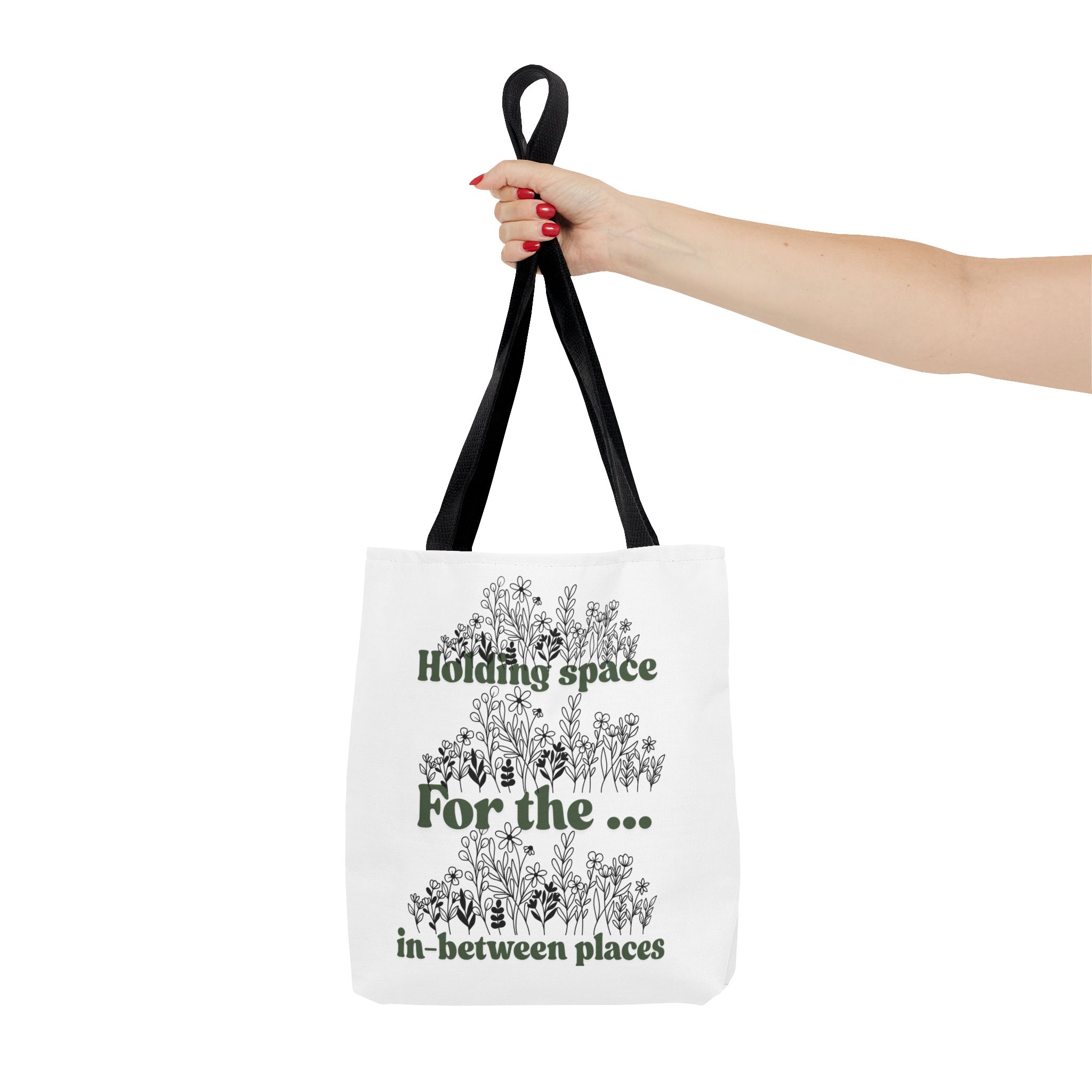 Inspirational Floral Tote Bag - "Holding Space For the In-Between Places"