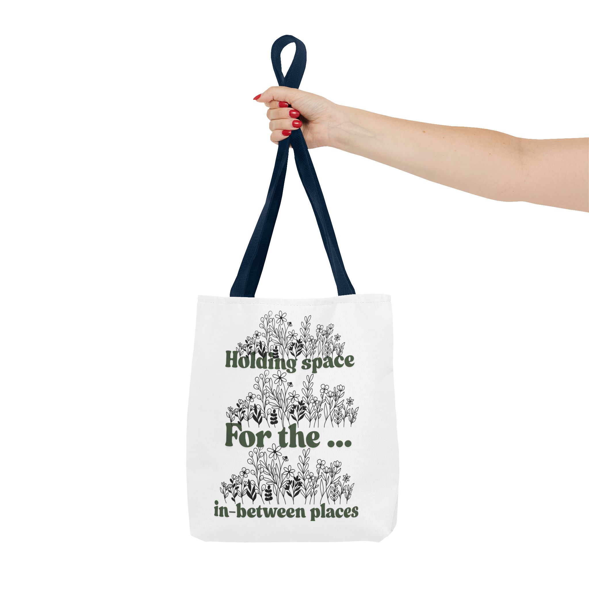 Inspirational Floral Tote Bag - "Holding Space For the In-Between Places"