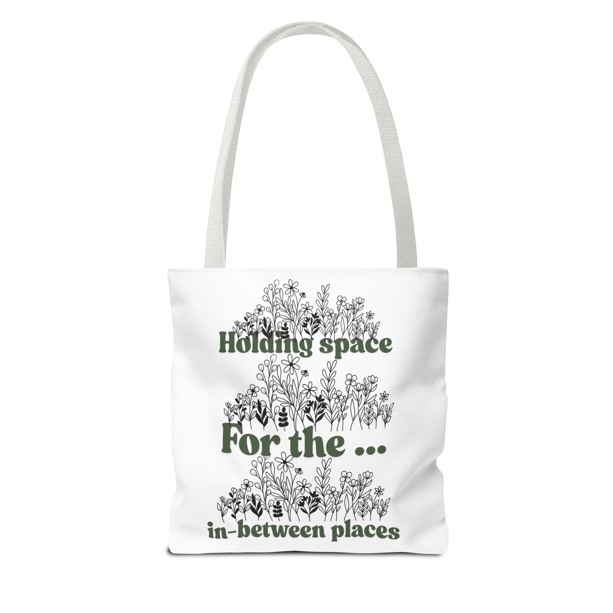 Inspirational Floral Tote Bag - "Holding Space For the In-Between Places"