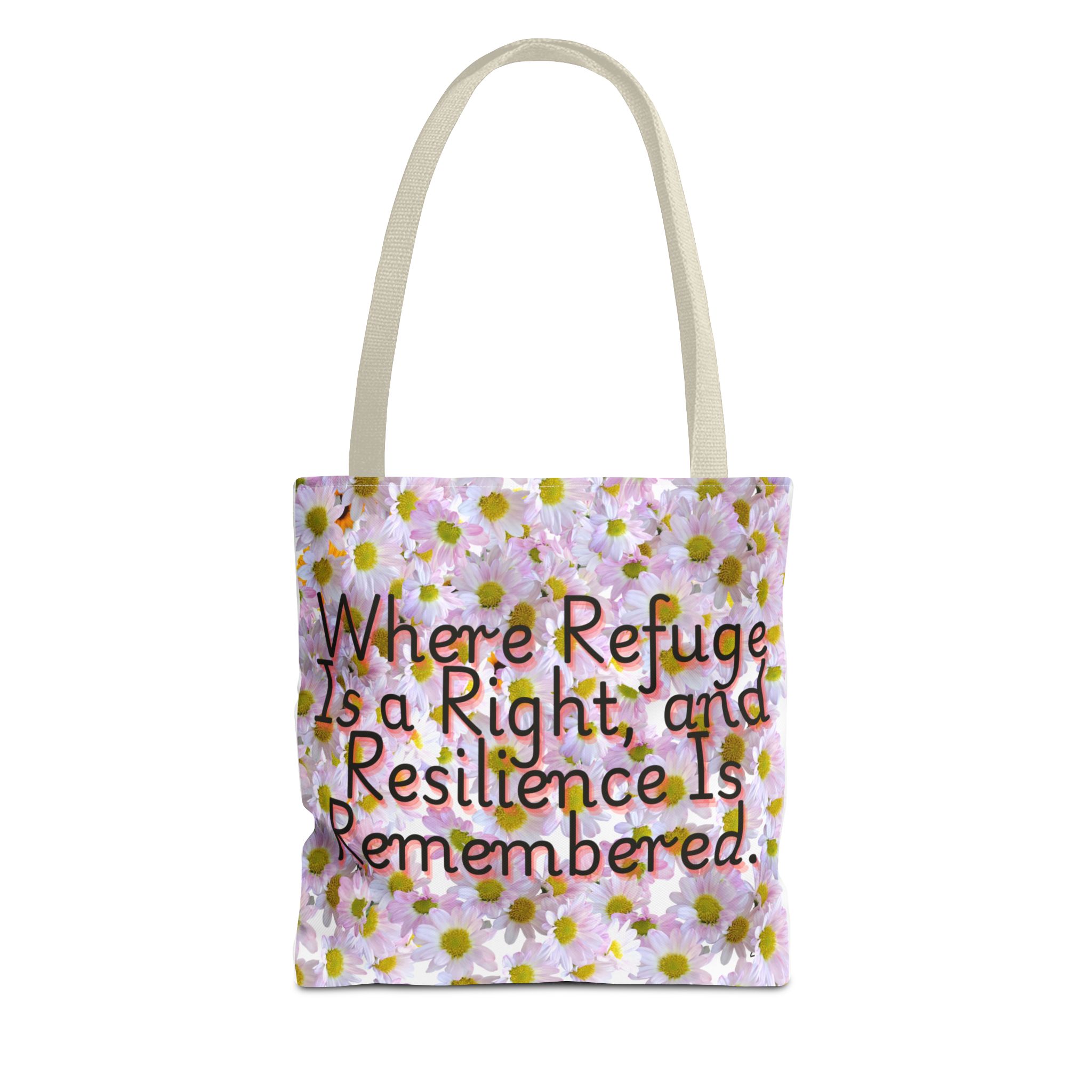 Floral Tote Bag - "Where Refuge Is a Right and Resilience Is Remembered" - Eco-Friendly Shopping or Everyday Use