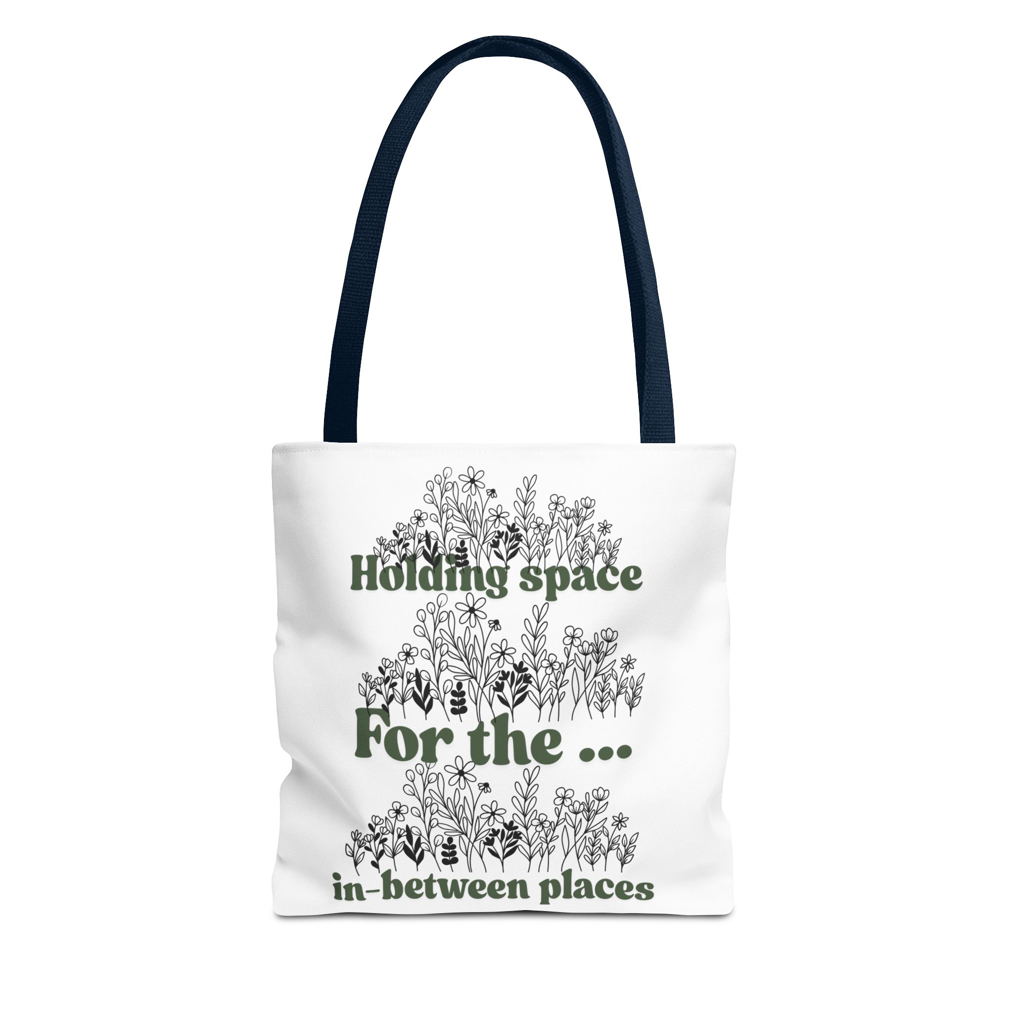 Inspirational Floral Tote Bag - "Holding Space For the In-Between Places"