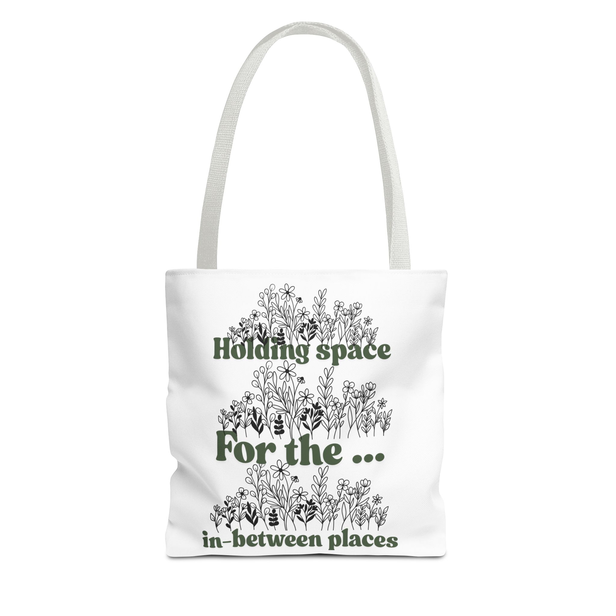 Inspirational Floral Tote Bag - "Holding Space For the In-Between Places"