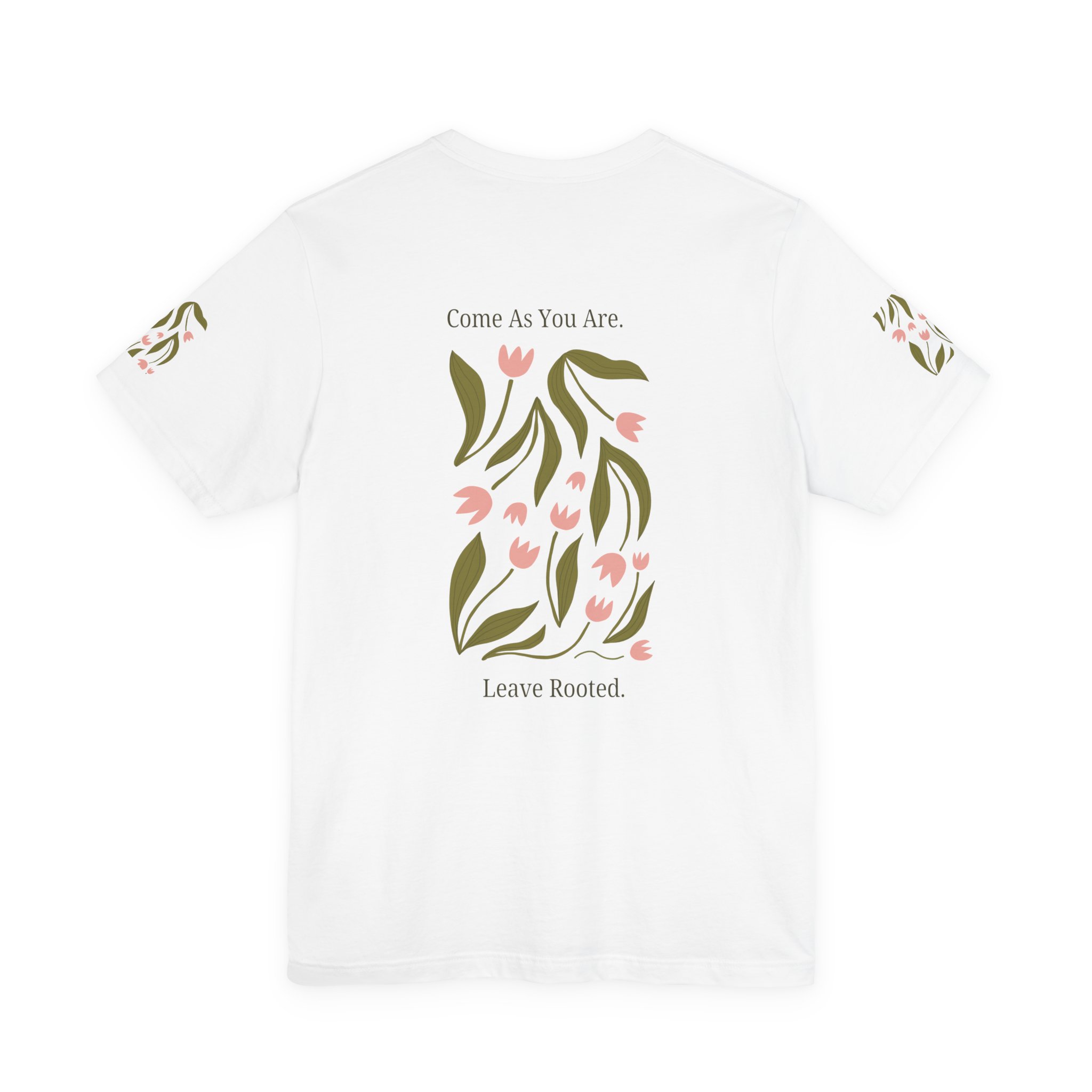 Floral Inspirational Tee - "Come As You Are, Leave Rooted"