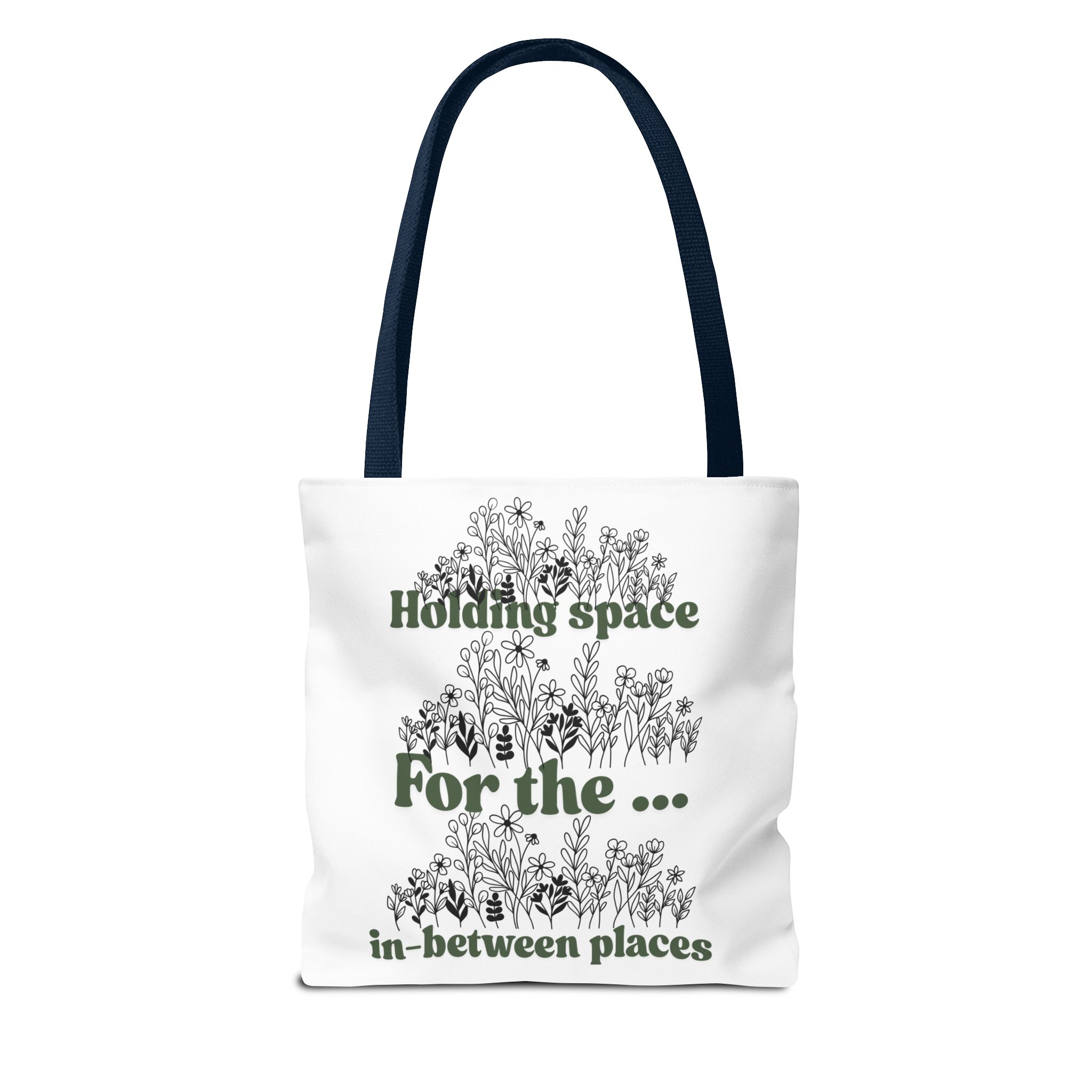 Inspirational Floral Tote Bag - "Holding Space For the In-Between Places"
