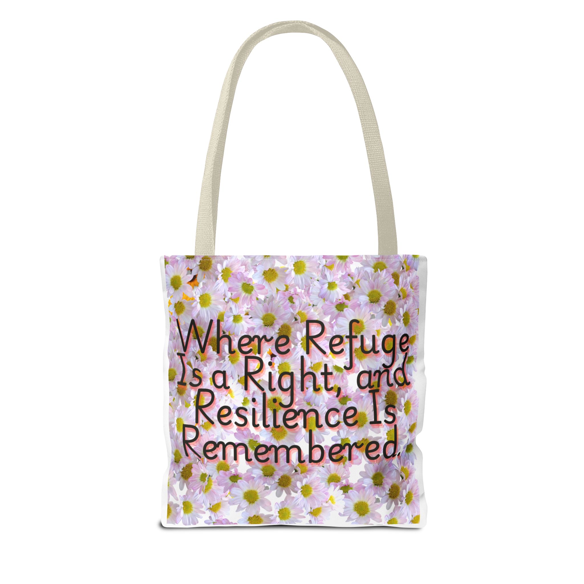 Floral Tote Bag - "Where Refuge Is a Right and Resilience Is Remembered" - Eco-Friendly Shopping or Everyday Use