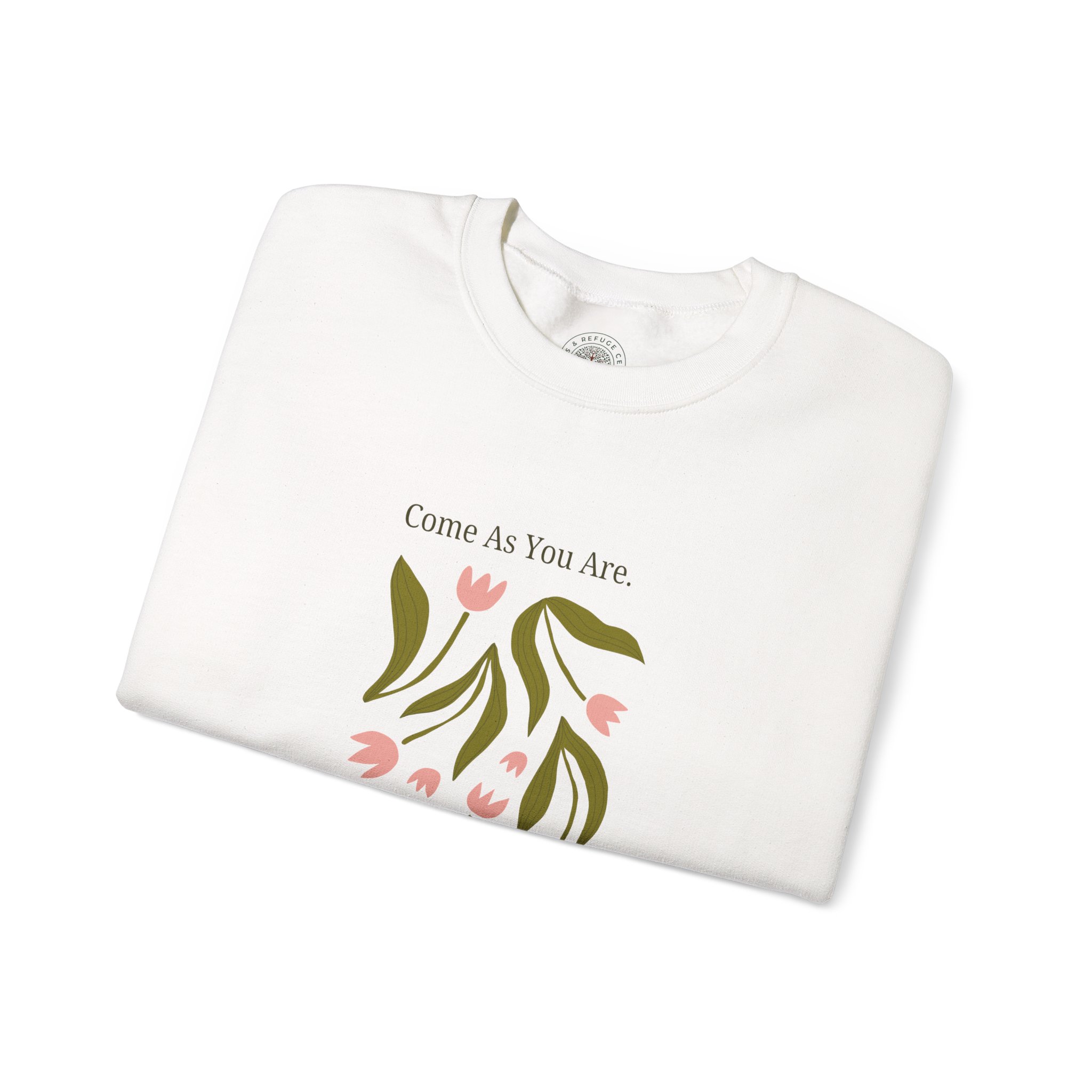 Floral Crewneck Sweatshirt - "Come As You Are, Leave Rooted"